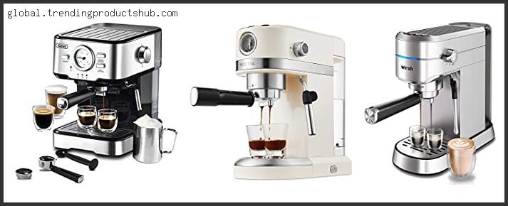 Top 10 Best Espresso Machine Under 150 Based On User Rating