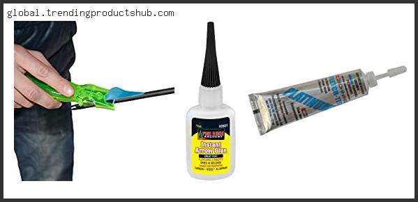 Top 10 Best Glue For Arrow Fletching In [2024]