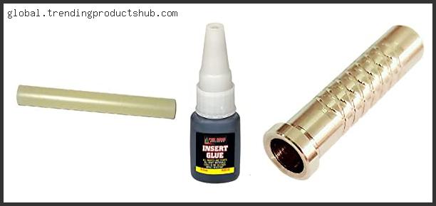 Top 10 Best Glue For Arrow Inserts Reviews For You