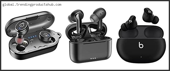 Top 10 Best Wireless Earbuds Reviews With Products List