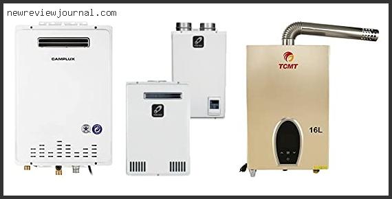 Top 10 Best Rated Natural Gas Tankless Water Heater With Expert Recommendation