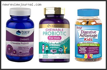 Buying Guide For Best Children’s Chewable Probiotic Based On User Rating