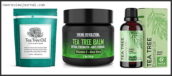 Best Tea Tree Oil For Foot Fungus