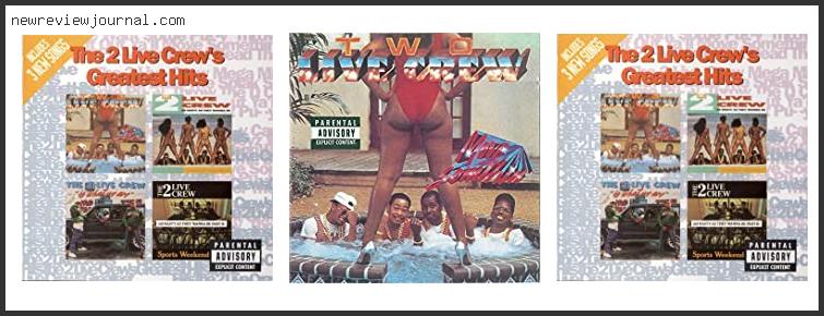 Buying Guide For Best 2 Live Crew Songs – To Buy Online