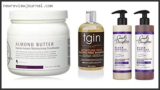 Top 10 Best Moisturizing Shampoo For Natural 4c Hair Reviews With Scores